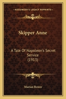 Skipper Anne: A Tale Of Napoleon's Secret Service 116560728X Book Cover