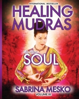 Healing Mudras for Your Soul: Yoga for Your Hands 0615810888 Book Cover