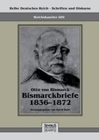Reichskanzler Otto Von Bismarck - Bismarckbriefe 1836-1872 3863475437 Book Cover