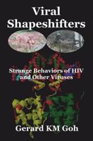 Viral Shapeshifters: Strange Behaviors of HIV and Other Viruses 9811147132 Book Cover