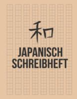 Japanisch Schreibheft: Genkouyoushi Papier um die Kanji Schriftzeichen zu lernen (German Edition) 1692014935 Book Cover