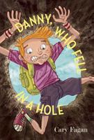 Danny, Who Fell in a Hole 1554983118 Book Cover