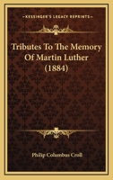 Tributes to the Memory of Martin Luther 1120947472 Book Cover