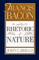 Francis Bacon and the Rhetoric of Nature 0674280024 Book Cover