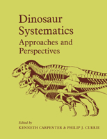 Dinosaur Systematics: Approaches and Perspectives 0521438101 Book Cover