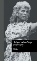 Hollywood on Stage: Playwrights Evaluate the Culture Industry 0815328230 Book Cover