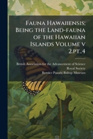 Fauna hawaiiensis; being the land-fauna of the Hawaiian islands Volume v 2.pt..4 1149363932 Book Cover