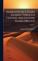Narrative of a Year's Journey Through Central and Eastern Arabia (1862-63) 1025203526 Book Cover
