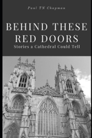 Behind These Red Doors: Stories a Cathedral Could Tell: Single-volume Edition 1523226013 Book Cover