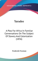 A Plea for Africa, Being Familiar Conversations on the Subject of Slavery and Colonization, <originally Published Under the Title "Yaradee."> 1147053499 Book Cover