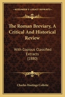 The Roman Breviary, A Critical And Historical Review: With Copious Classified Extracts 1165086808 Book Cover