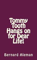 Tommy Tooth Hangs on for Dear Life! 1719385998 Book Cover