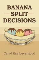Banana Split Decision 1962596168 Book Cover