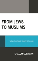 From Jews to Muslims: Twentieth-Century Converts to Islam 1793649693 Book Cover