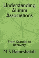 Understanding Alumni Associations: From Scandal to Recovery B0FMYCB82W Book Cover