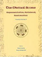 The Virtual Score: Representation, Retrieval, Restoration 0262582090 Book Cover
