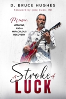 A Stroke of Luck: Music, Medicine, and a Miraculous Recovery 1738899551 Book Cover