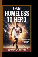 FROM HOMELESS TO HERO: Jimmy Butler's inspirational story of overcoming adversity B0F7PFKY5X Book Cover