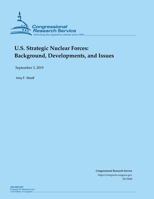 U.S. Strategic Nuclear Forces: Background, Developments, and Issues 1693211025 Book Cover