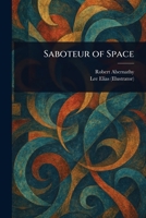 Saboteur of Space 1023536609 Book Cover
