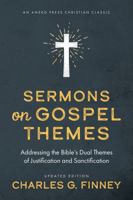 Sermons on Gospel Themes: Addressing the Bible's Dual Themes of Justification and Sanctification 1622457706 Book Cover