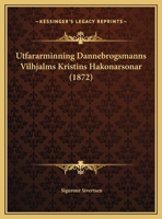 Utfararminning Dannebrogsmanns Vilhjalms Kristins Hakonarsonar 1169600174 Book Cover