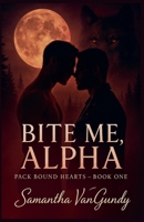 Bite Me Alpha (Pack Bound Hearts) B0FRNDNN7P Book Cover