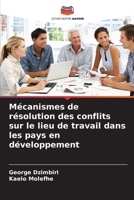 Mécanismes de résolution des conflits sur le lieu de travail dans les pays en développement (French Edition) 6208696291 Book Cover