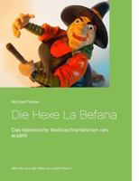 Die Hexe La Befana: Das italienische Weihnachtsmärchen neu erzählt (German Edition) 3746032644 Book Cover