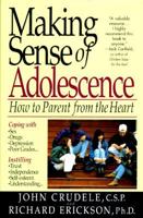 Making Sense of Adolescence : How to Parent from the Heart 0892437731 Book Cover