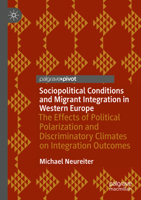 Sociopolitical Conditions and Migrant Integration in Western Europe: The Effects of Political Polarization and Discriminatory Climates on Integration 3031788192 Book Cover