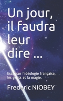 Un jour, il faudra leur dire ...: Essai sur l'idéologie française, les gilets et la magie. B096HZXXHH Book Cover