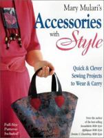 Mary Mulari's Accessories With Style: Quick & Clever Sewing Projects to Wear & Carry 0873419707 Book Cover