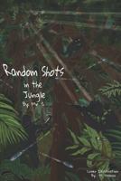 Random Shots in the Jungle 1999507916 Book Cover