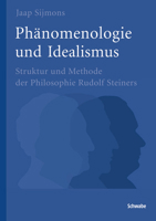 Phanomenologie Und Idealismus: Struktur Und Methode Der Philosophie Rudolf Steiners 3796522599 Book Cover
