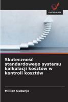 Skutecznosc standardowego systemu kalkulacji kosztów w kontroli kosztów (Polish Edition) 6208756960 Book Cover