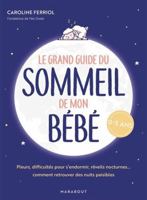 Le grand guide du sommeil de mon bébé: Pleurs, difficultés pour s endormir, réveils nocturnes... comment retrouver des nuits paisibles 250117352X Book Cover