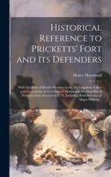 Historical Reference to Pricketts' Fort and Its Defenders: With Incidents of Border Warfare in the Monongahela Valley and Ceremonies at Unveiling of ... Including Brief Sketches of Major William... 1020517050 Book Cover