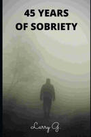 45 Years of Sobriety B08RTV7BTZ Book Cover