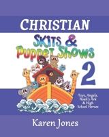 Christian Skits & Puppet Shows 2: Great for Sunday School, Youth, & Ladies' Ministries 1511904186 Book Cover