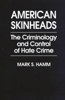 American Skinheads: The Criminology and Control of Hate Crime (Praeger Series in Criminology and Crime Control Policy) 0275949877 Book Cover