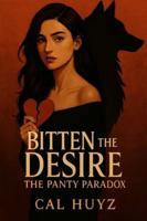 Bitten by desire: The panty paradox B0G3HCTX2F Book Cover