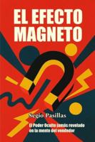 El Efecto Magneto: El Poder Oculto jamás revelado en la mente del vendedor. Libro del vendedor (Spanish Edition) B0G585BH4H Book Cover