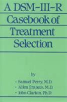 A DSM-III-R Casebook Of Treatment Selection 0876305729 Book Cover