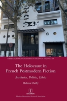 The Holocaust in French Postmodern Fiction: Aesthetics, Politics, Ethics 1781888183 Book Cover
