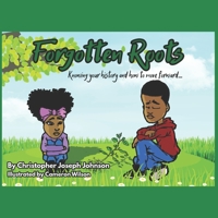 Forgotten Roots: Knowing your history and how to move forward... 1980726515 Book Cover