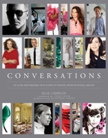 Conversations: Up Close and Personal with Icons of Fashion, Interior Design, and Art 1629145475 Book Cover