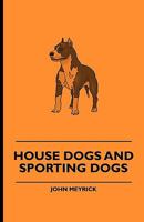 House Dogs and Sporting Dogs 1444652907 Book Cover