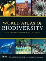 World Atlas of Biodiversity: Earth's Living Resources in the 21st Century 0520236688 Book Cover