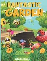 Fantastic gardens Coloring Book: Garden Lover & Flowers, Animals, mystery garden Relaxation book B08SB9M588 Book Cover